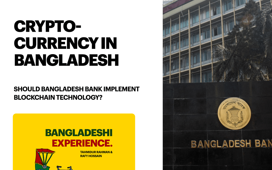 Cryptocurrency in Bangladesh : Should the Bangladeshi Central Bank implement blockchain as its central currency